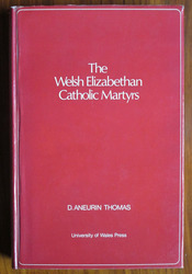 The Welsh Elizabethan Catholic Martyrs: The Trial Documents of Saint Richard Gwyn and of the Venerable William Davies

