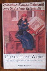 Chaucer At Work: The Making of the Canterbury Tales
