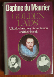 Golden Lads: A Study of Anthony Bacon, Francis and their Friends
