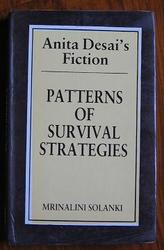 Anita Desai's Fiction: Patterns of Survival Strategies
