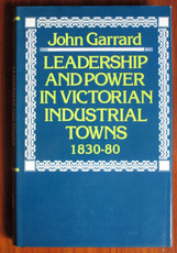 Leadership and Power in Victorian Industrial Towns 1930-80
