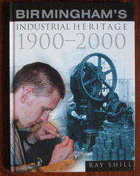 Birmingham's Industrial Heritage 1900-2000
