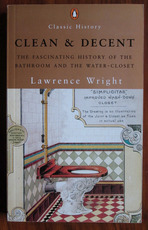 Clean and Decent: The Fascinating History of the Bathroom and the Water-Closet
