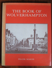 The Book of Wolverhampton: The Story of an Industrial Town
