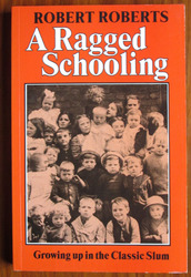 A Ragged Schooling: Growing Up in the Classic Slum
