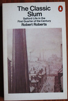 The Classic Slum: Salford Life in the First Quarter of the Century
