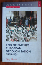 End of Empires: European Decolonisation 1919-80 (Access to History: Themes)
