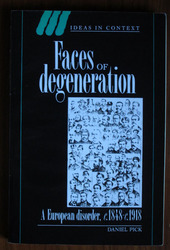 Faces of Degeneration: A European Discorder, c.1848-c.1918
