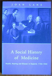 A History of Medicine: Health, Healing and Disease in England, 1750-1950
