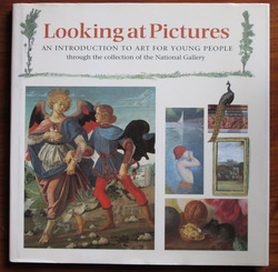 Looking at Pictures: An Introduction to Art for Young People through the Collection of the National Gallery
