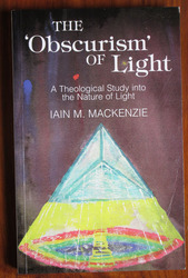 The 'Obscurism' of Light: A Study into the Theological Nature of Light
