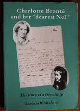 Charlotte Brontë and Her 'Dearest Nell': The Story of a Friendship
