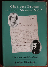 Charlotte Brontë and Her 'Dearest Nell': The Story of a Friendship
