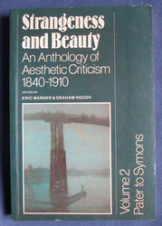 Strangeness and Beauty: An Anthology of Aesthetic Criticism 1840-1910 Volume 2, Pater to Symons
