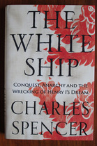 The White Ship: Conquest, Anarchy and the Wreaking of Henry I's Dream
