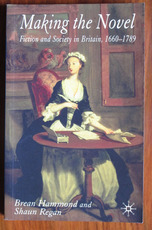 Making the Novel: Fiction and Society in Britain, 1660-1789
