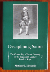 Disciplining Satire: The Censorship of Satiric Comedy on the Eighteenth-Century London Stage
