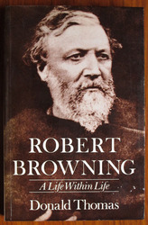Robert Browning: A Life Within Life
