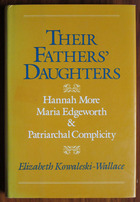 Their Fathers' Daughters: Hannah More, Maria Edgeworth, and Patriarchal Complicity
