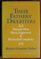 Their Fathers' Daughters: Hannah More, Maria Edgeworth, and Patriarchal Complicity
