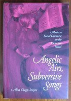 Angelic Airs, Subversive Songs: Music as Social Discourse in the Victorian Novel
