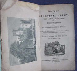 History of Kirkstall Abbey, Near Leeds, Yorkshire: With an Historical Sketch of the Cistercian Order of Monks: An Account of the Founding, Succession of Abbots, Internal Government of the Abbey and the Present State of the Ruins
