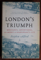 London's Triumph: Merchants, Adventurers, and Money in Shakespeare's City
