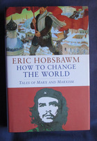 How to Change the World: Tales of Marx and Marxism
