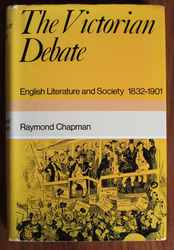 The Victorian Debate: English Literature and Society 1832-1901
