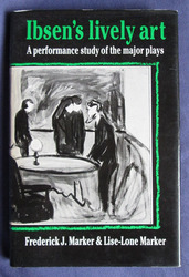Ibsen's Lively Art: A Performance Study of the Major Plays
