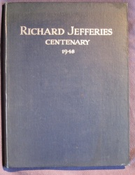 Richard Jefferies Centenary 1948 : Beauty is Immortal (Felise of 'The Dewy Morn') with some hitherto uncollected essays and manuscripots
