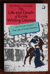 The Life and Death of Emily Wilding Davison, With Gertrude Colmore’s The Life of Emily Davison
