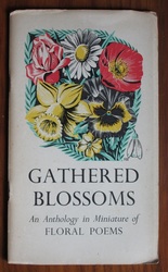Gathered Blossoms: An Anthology in Miniature of Floral Poems - Lute, Lyre And Lotus Minithologies 9
