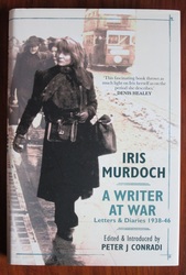Iris Murdoch - A Writer at War: The Letters and Diaries 1939-1945
