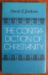 The Contradiction of Christianity: The 1974 Edward Cadbury Lectures in the University of Birmingham
