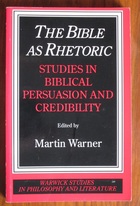 The Bible as Rhetoric: Studies in Biblical Persuasion and Credibility
