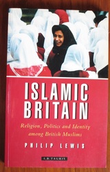 Islamic Britain: Religion, Politics and Identity Among British Muslims
