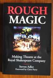 Rough Magic : Making Theatre at the Royal Shakespeare Company
