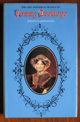 The Life, Manners and Travels of Fanny Trollope : A Biography
