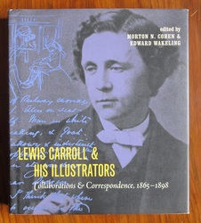 Lewis Carroll and His Illustrators: Collaborations and Correspondence 1865-1898
