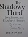 The Shadowy Third: Love, Letters and Elizabeth Bowen
