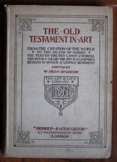 The Old Testament in Art: From the Creation of the World to the Death of Moses, the Text By the Rev Canon J Dobell Dr. Hans W. Singer and Léonce Bénédite
