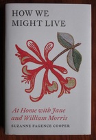 How We Might Live: At Home with Jane and William Morris
