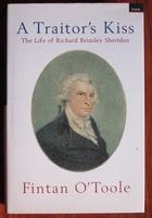 A Traitor's Kiss: The Life of Richard Brinsley Sheridan
