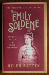 The Improbable Adventures of Miss Emily Soldene: Actress, Writer and Victorian Rebel
