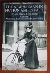 The New Woman in Fiction and in Fact: Fin de Siècle Feminisms
