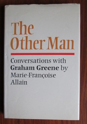 The Other Man: Conversations with Graham Greene by Marie-Françoise Allain

