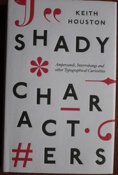 Shady characters: Ampersands, Interrobangs and Other Typographical Curiosities
