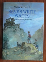 Seven White Gates Malcolm Saville Adapted for Radio by Muriel Levy
