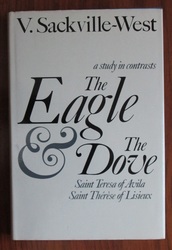 The Eagle and the Dove A Study in Contrasts: St. Teresa of Avila, St. Therese of Lisieux
